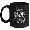 Sorry I Am Late I Saw A Cow Funny Cow Lover Farmer Mug | siriusteestore