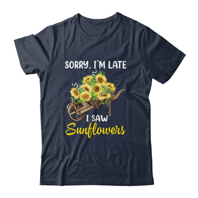 Sorry Im Late I Saw Sunflowers Funny Sunflowers For Women Shirt & Tank Top | siriusteestore