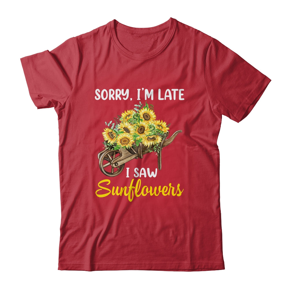 Sorry Im Late I Saw Sunflowers Funny Sunflowers For Women Shirt & Tank Top | siriusteestore