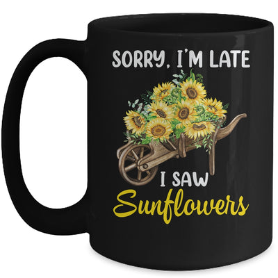 Sorry Im Late I Saw Sunflowers Funny Sunflowers For Women Mug | siriusteestore