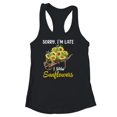 Sorry Im Late I Saw Sunflowers Funny Sunflowers For Women Shirt & Tank Top | siriusteestore