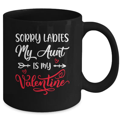 Sorry Ladies My Aunt Is My Valentine Day Nephew Niece Mug | siriusteestore