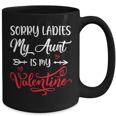 Sorry Ladies My Aunt Is My Valentine Day Nephew Niece Mug | siriusteestore