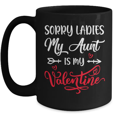 Sorry Ladies My Aunt Is My Valentine Day Nephew Niece Mug | siriusteestore