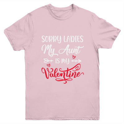 Sorry Ladies My Aunt Is My Valentine Day Nephew Niece Youth Shirt | siriusteestore