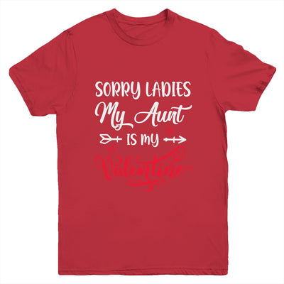 Sorry Ladies My Aunt Is My Valentine Day Nephew Niece Youth Shirt | siriusteestore