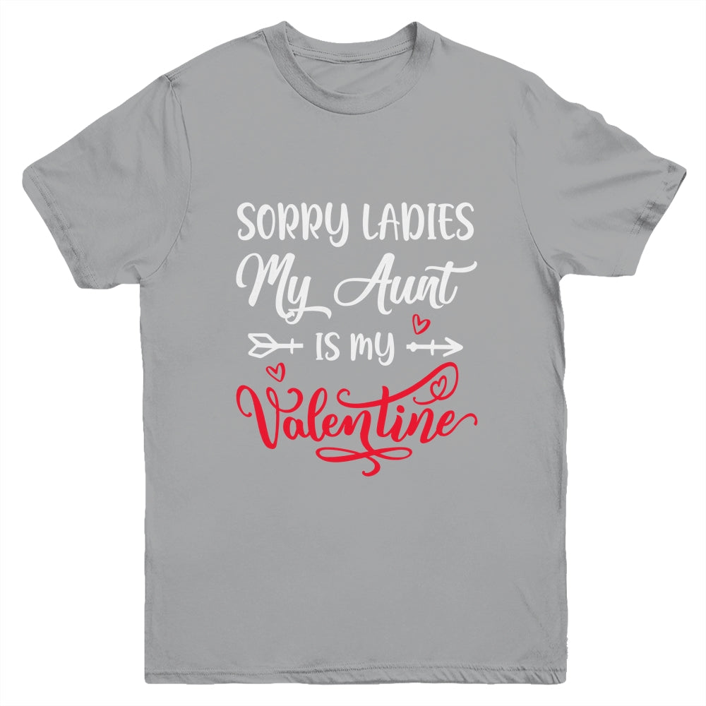 Sorry Ladies My Aunt Is My Valentine Day Nephew Niece Youth Shirt | siriusteestore