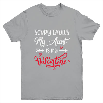 Sorry Ladies My Aunt Is My Valentine Day Nephew Niece Youth Shirt | siriusteestore