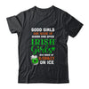 St Patrick's Day Irish Girls Are Made Of Whiskey On Ice Shirt & Hoodie | siriusteestore