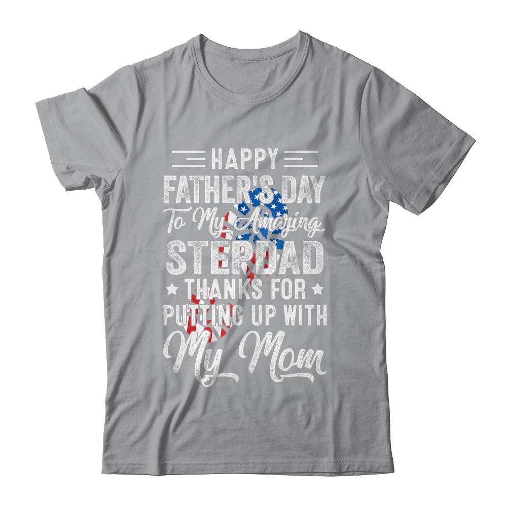 Step Dad Thanks For Putting Up With My Mom Fathers Day T-Shirt & Hoodie | Siriustee.com.com
