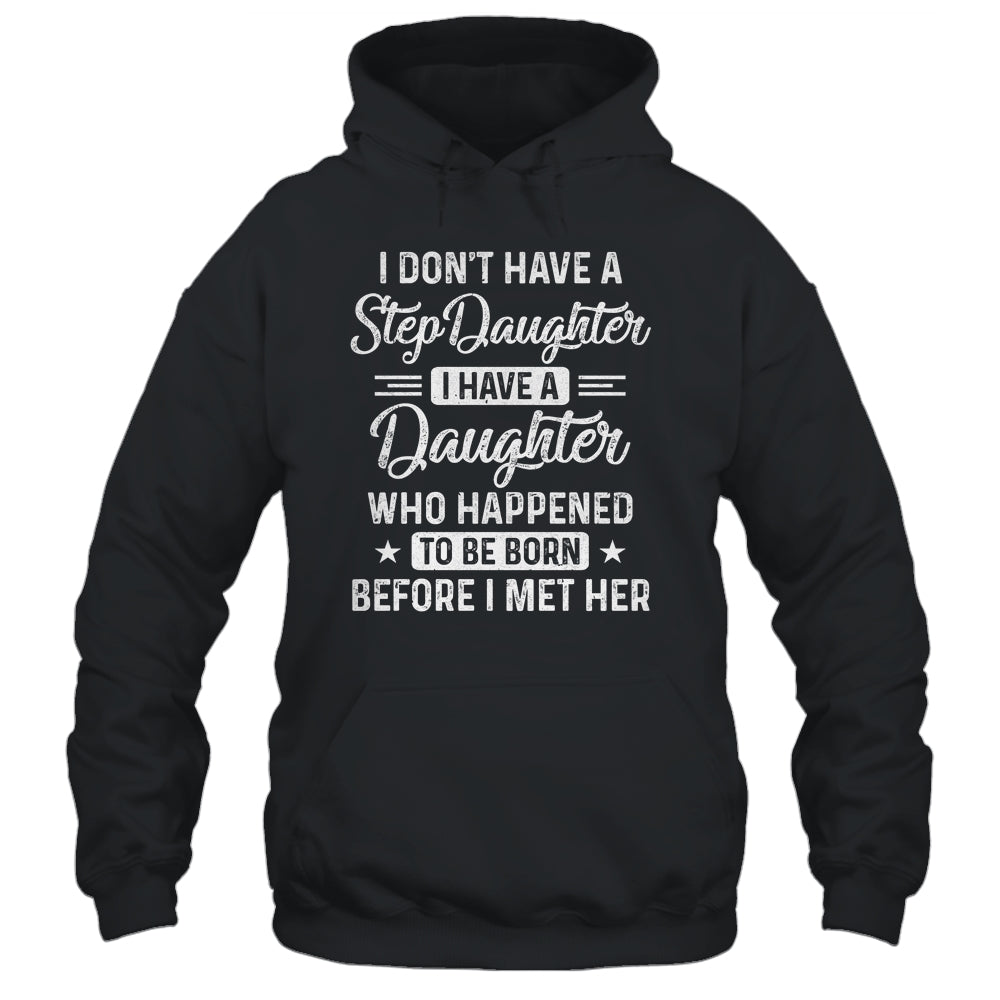 Stepfather Daughter Born Before Met Her Stepdaughter Shirt & Hoodie | siriusteestore