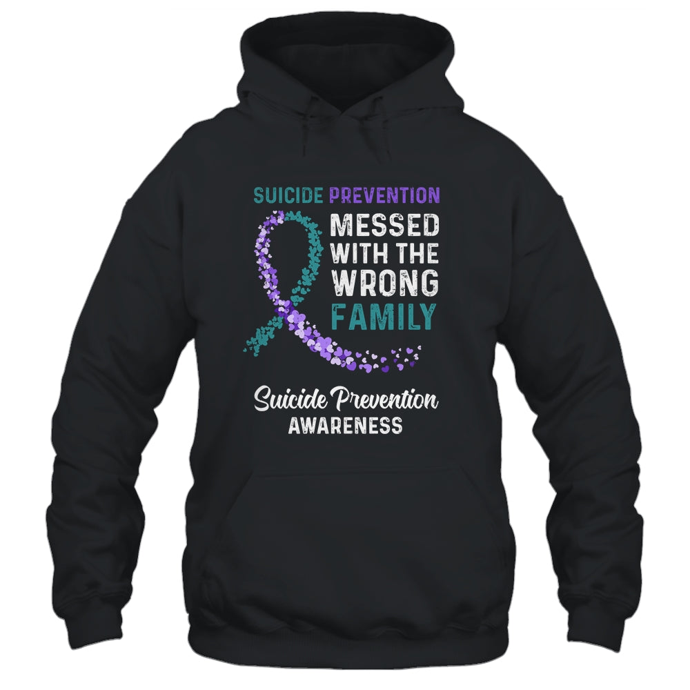 Suicide Prevention Awareness Messed With The Wrong Family Support Shirt & Hoodie | siriusteestore