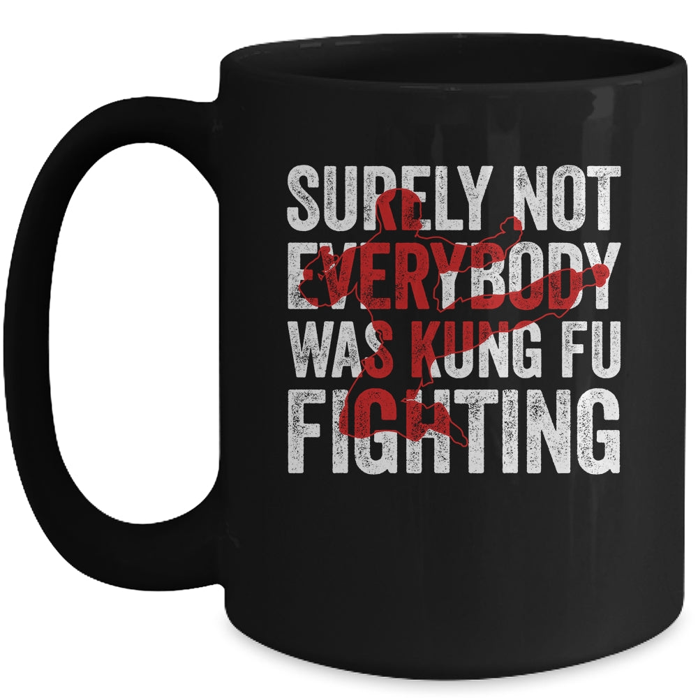 Surely Not Everybody Was Kung Fu Fighting Funny Kung Fu Mug | siriusteestore