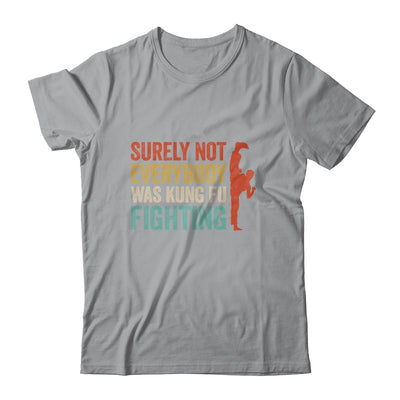 Surely Not Everybody Was Kung Fu Fighting Funny Vintage Shirt & Hoodie | siriusteestore