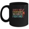 Surely Not Everybody Was Kung Fu Fighting Funny Vintage Mug | siriusteestore