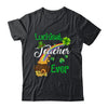 Sweet Luckiest Teacher Ever Teachers St Patricks Shirt & Hoodie | siriusteestore