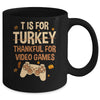 T Is For Thankful For Video Games Thanksgiving Turkey Gamer Mug | siriusteestore