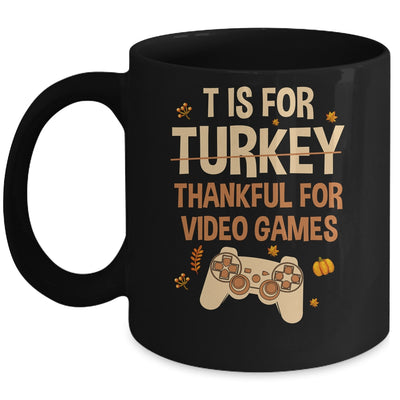 T Is For Thankful For Video Games Thanksgiving Turkey Gamer Mug | siriusteestore