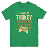 T Is For Thankful For Video Games Thanksgiving Turkey Gamer Youth Shirt | siriusteestore