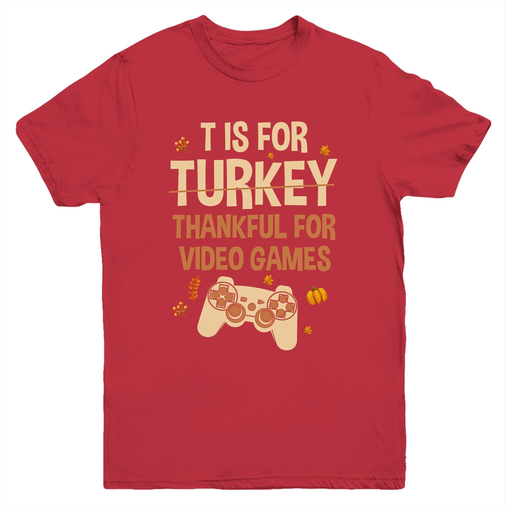 T Is For Thankful For Video Games Thanksgiving Turkey Gamer Youth Shirt | siriusteestore
