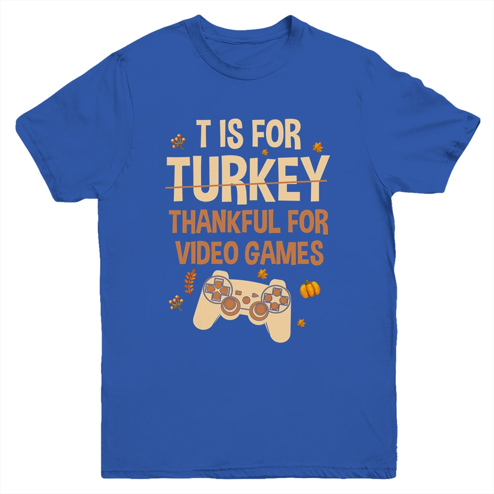 T Is For Thankful For Video Games Thanksgiving Turkey Gamer Youth Shirt | siriusteestore