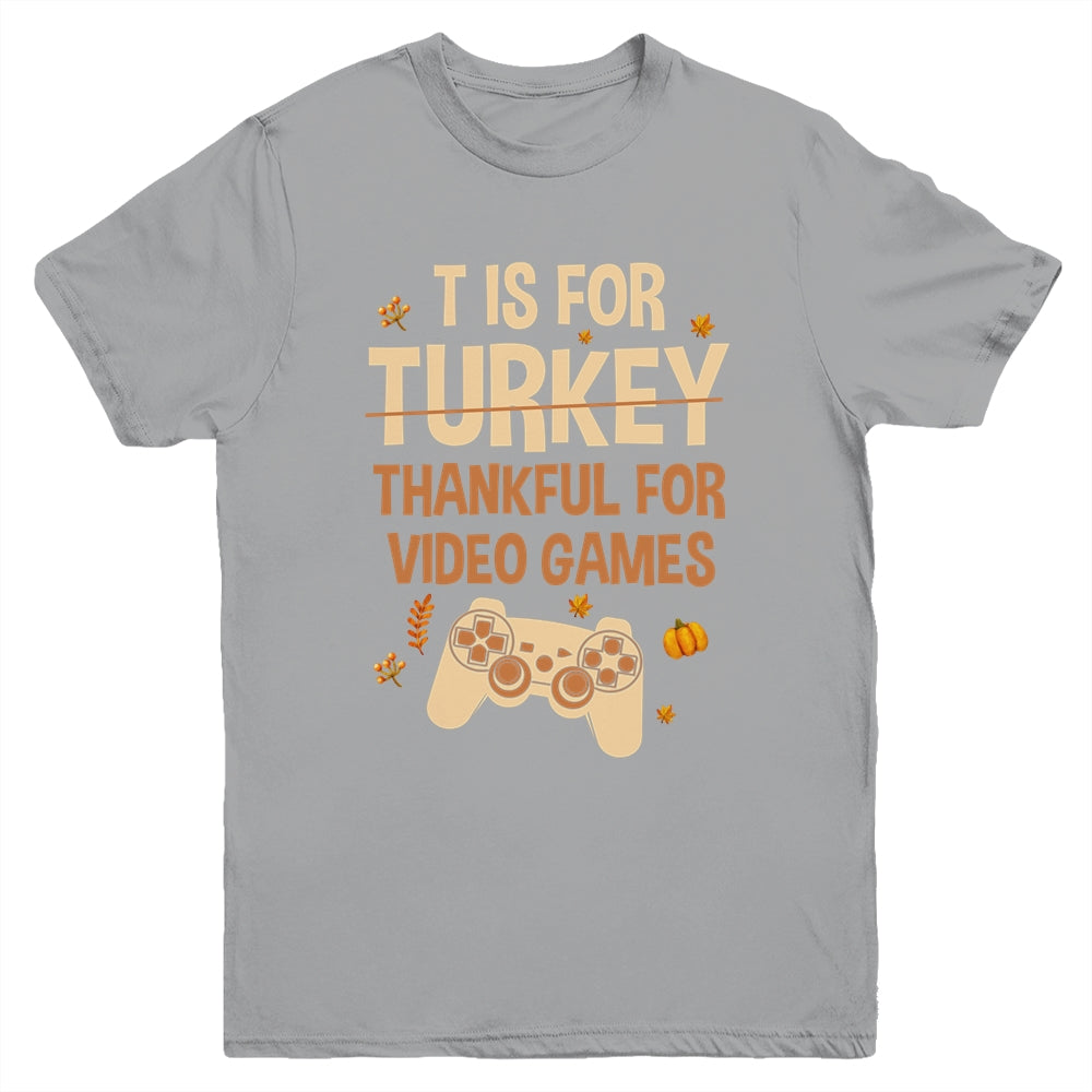 T Is For Thankful For Video Games Thanksgiving Turkey Gamer Youth Shirt | siriusteestore