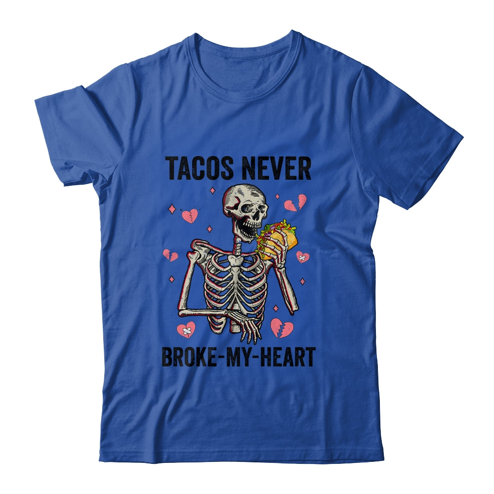 Tacos Never Broke My Heart Valentines Day Skull Tacos Lover Shirt & Hoodie | siriusteestore