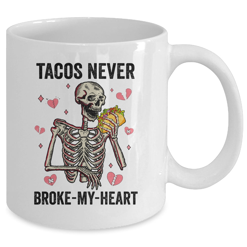 Tacos Never Broke My Heart Valentines Day Skull Tacos Lover Mug | siriusteestore