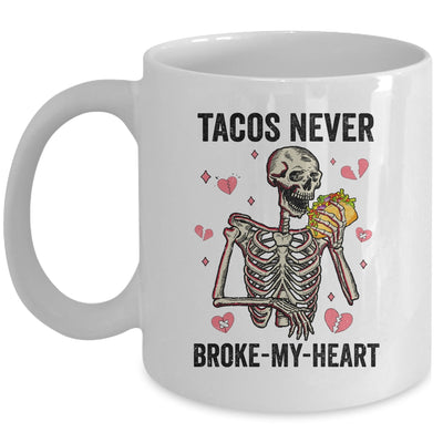 Tacos Never Broke My Heart Valentines Day Skull Tacos Lover Mug | siriusteestore
