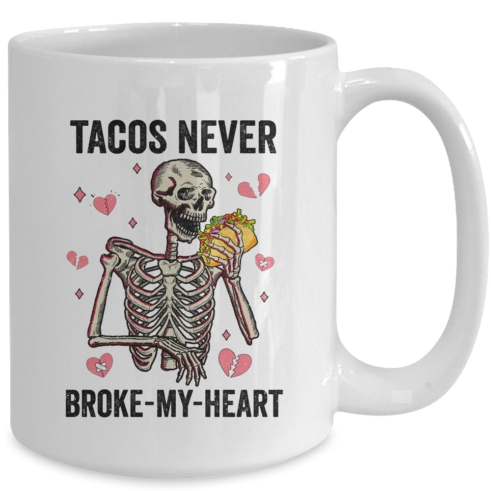 Tacos Never Broke My Heart Valentines Day Skull Tacos Lover Mug | siriusteestore