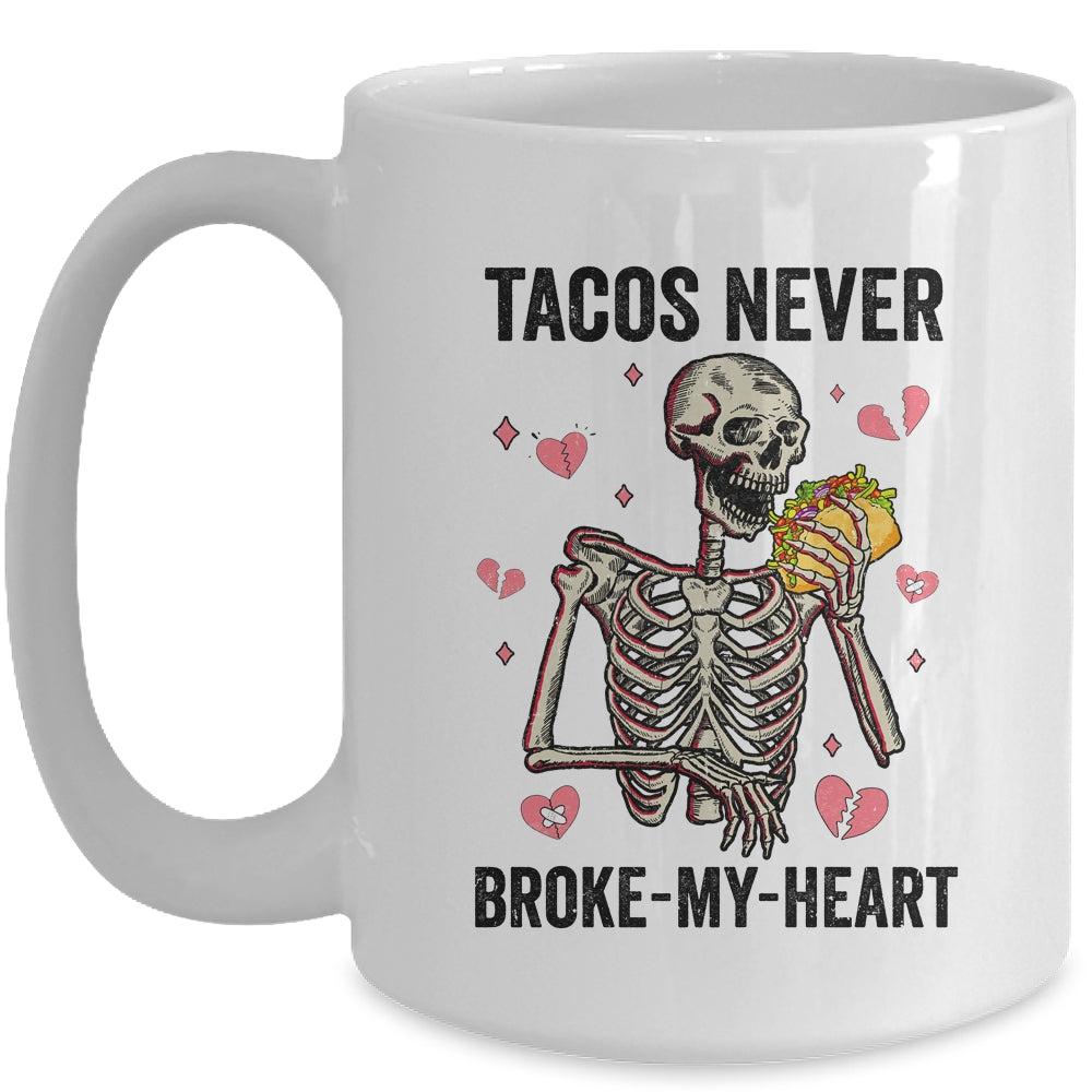Tacos Never Broke My Heart Valentines Day Skull Tacos Lover Mug | siriusteestore