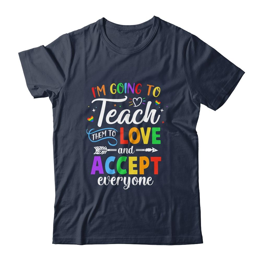 Teach Them To Love And Accept Everyone Teacher Pride LGBT Shirt & Hoodie | Siriustee.com