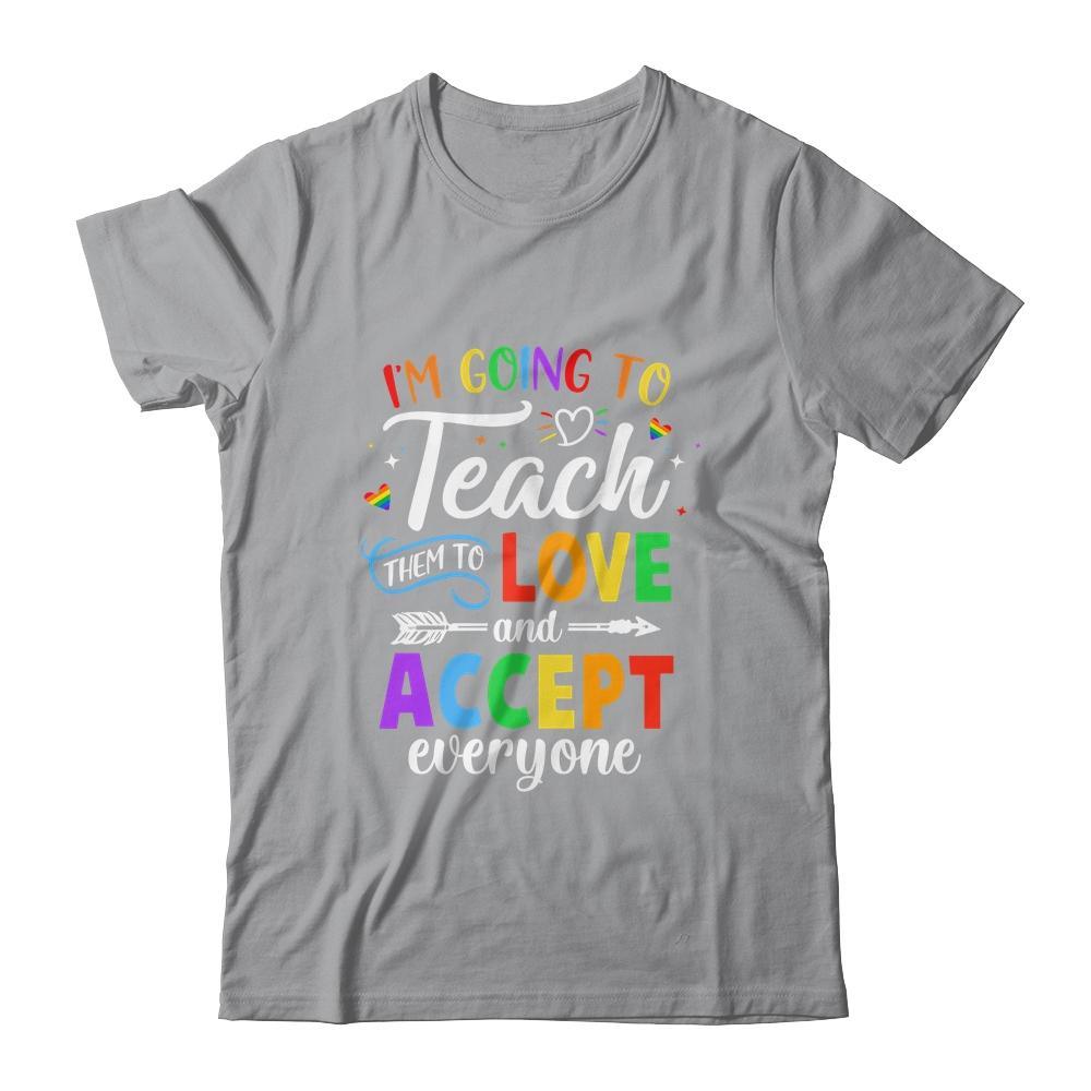 Teach Them To Love And Accept Everyone Teacher Pride LGBT Shirt & Hoodie | Siriustee.com