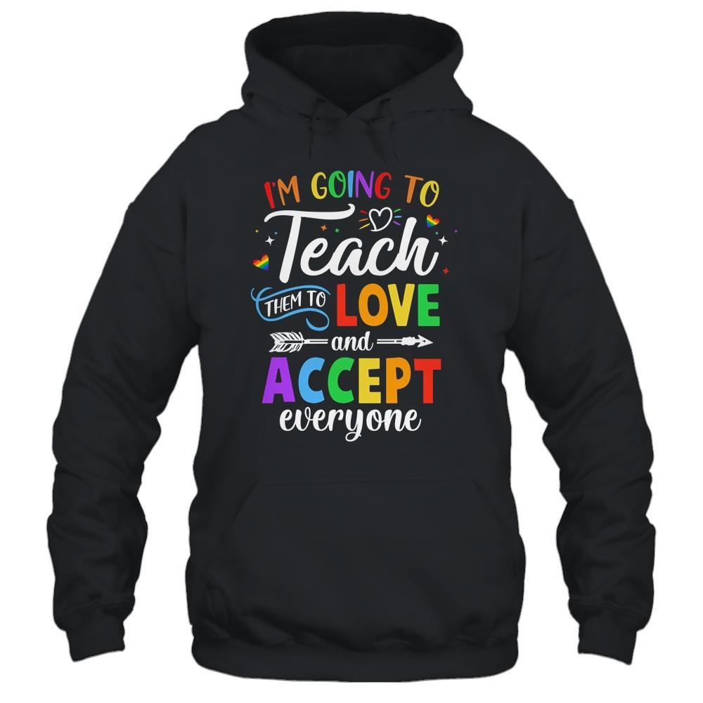 Teach Them To Love And Accept Everyone Teacher Pride LGBT Shirt & Hoodie | Siriustee.com