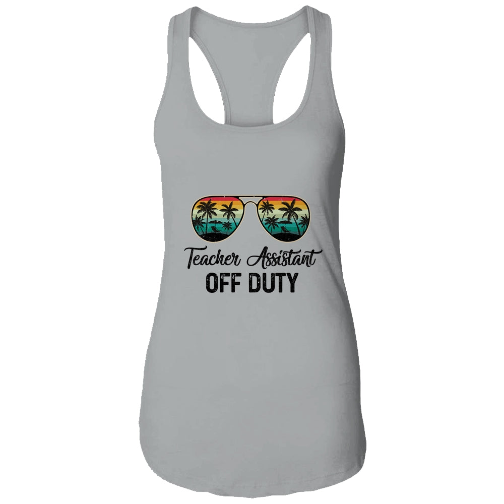 Teacher Assistant Off Duty Last Day Of School Teacher Summer Shirt & Tank Top | siriusteestore