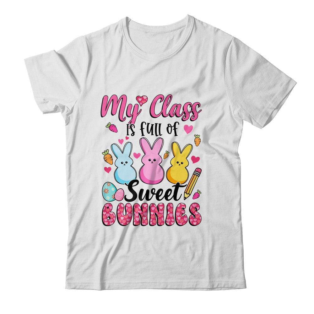 Teacher Easter My Class Is Full Of Sweet Bunnies Shirt & Hoodie | siriusteestore