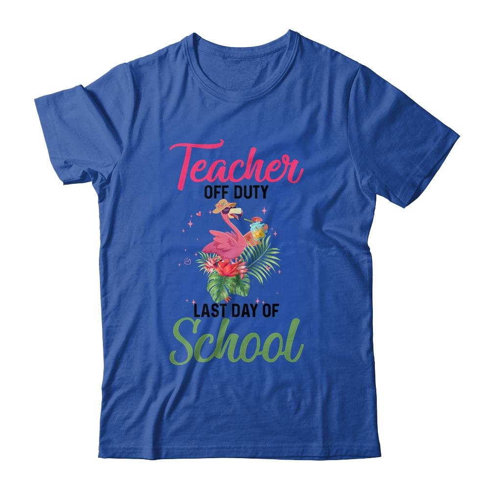 Teacher Off Duty Last Day Of School Teacher Flamingo Summer Shirt & Tank Top | Siriustee.com