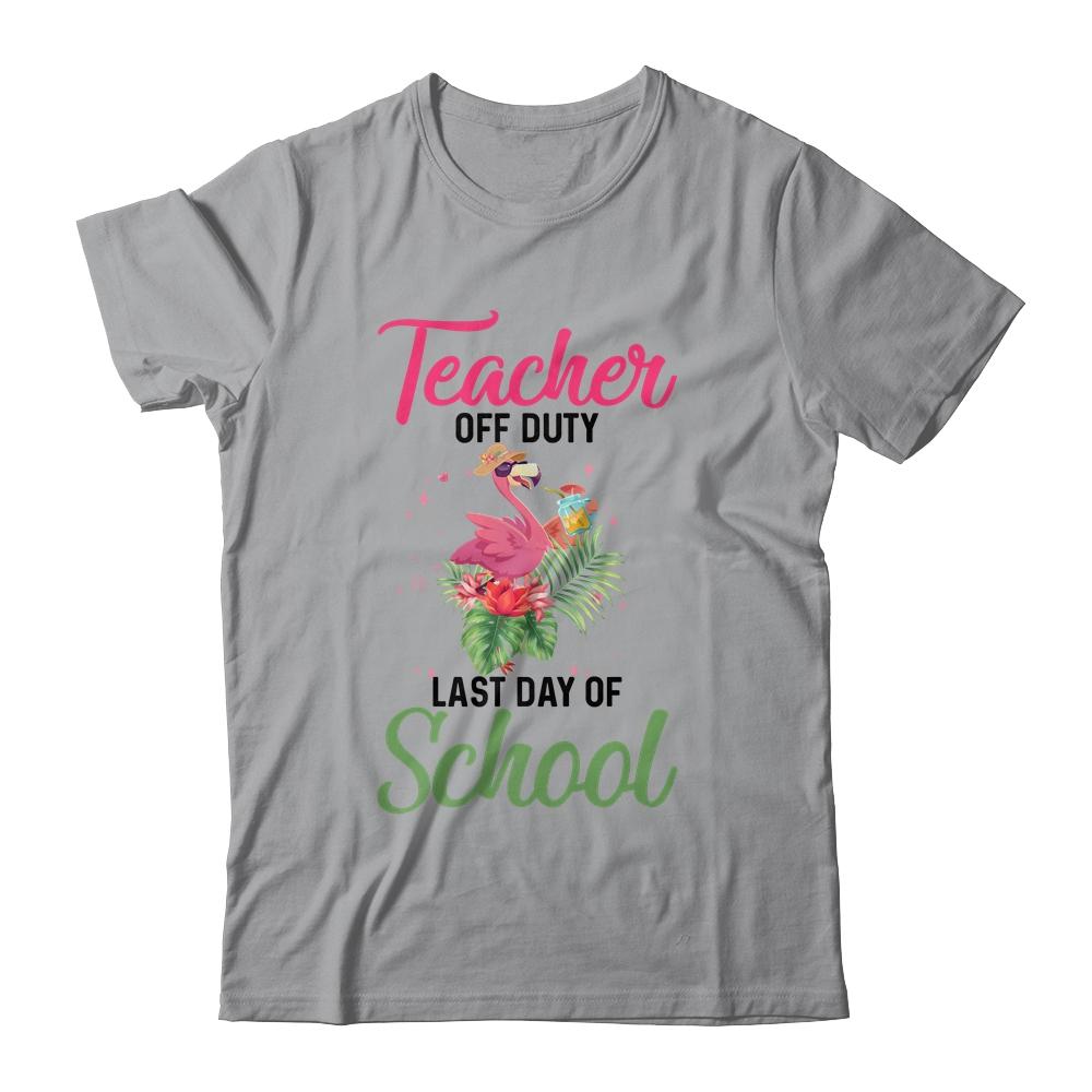 Teacher Off Duty Last Day Of School Teacher Flamingo Summer Shirt & Tank Top | Siriustee.com