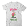 Teacher Off Duty Last Day Of School Teacher Flamingo Summer Shirt & Tank Top | Siriustee.com