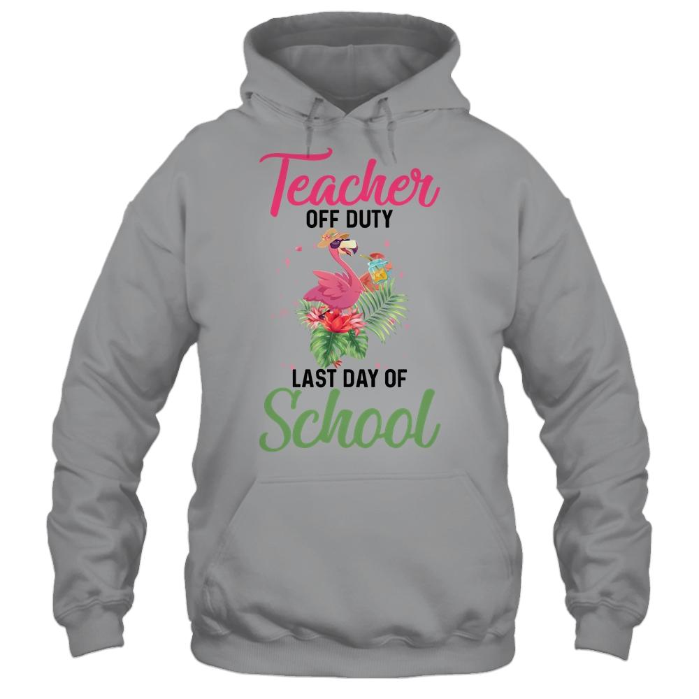 Teacher Off Duty Last Day Of School Teacher Flamingo Summer Shirt & Tank Top | Siriustee.com