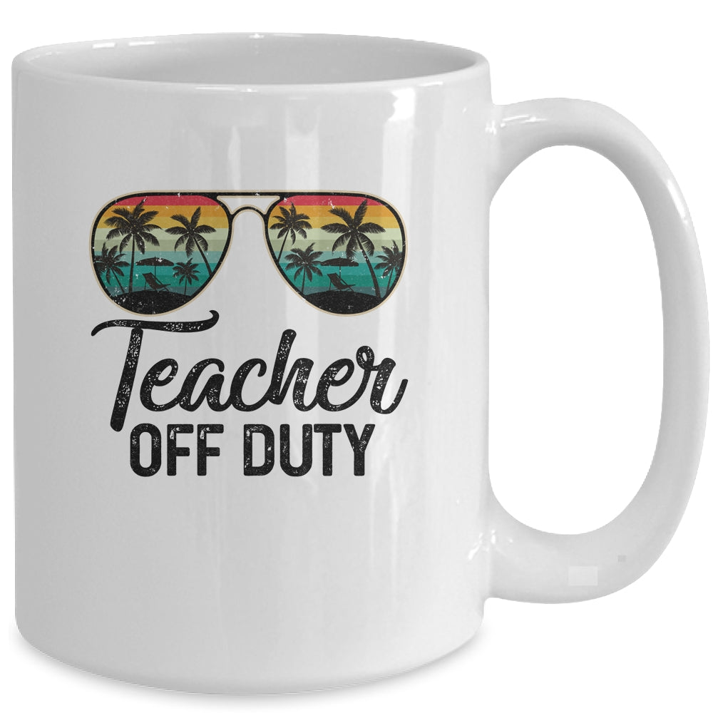 Teacher Off Duty Last Day Of School Teacher Summer Mug | siriusteestore