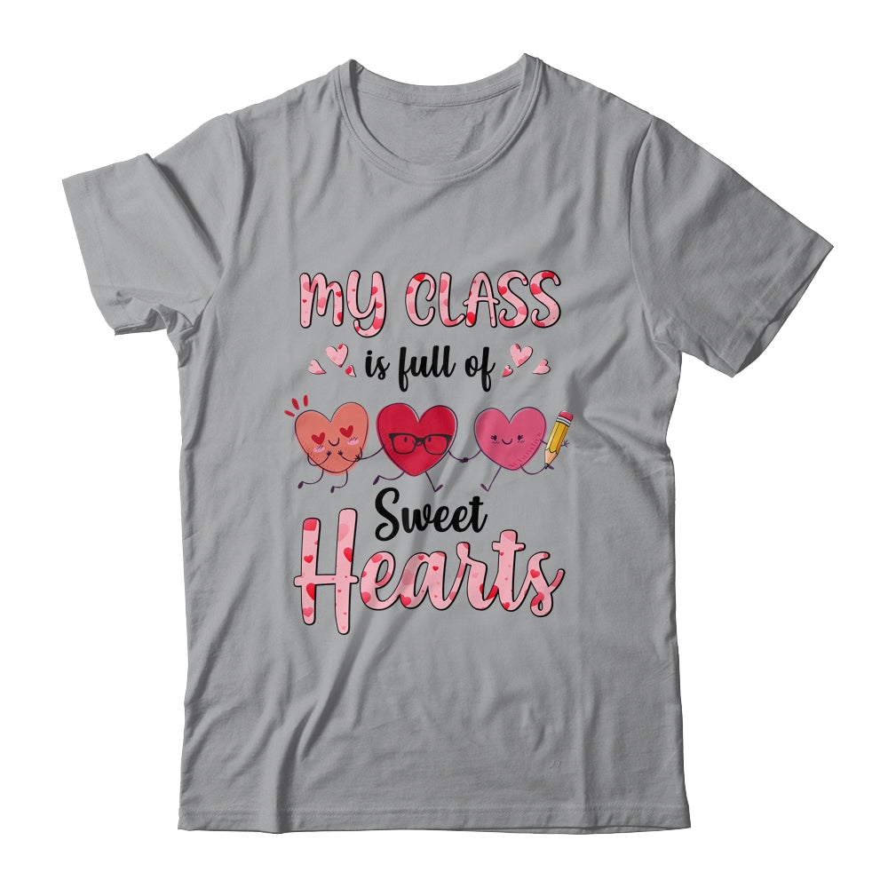 Teacher Valentines Day My Class Is Full Of Sweethearts Shirt & Hoodie | siriusteestore
