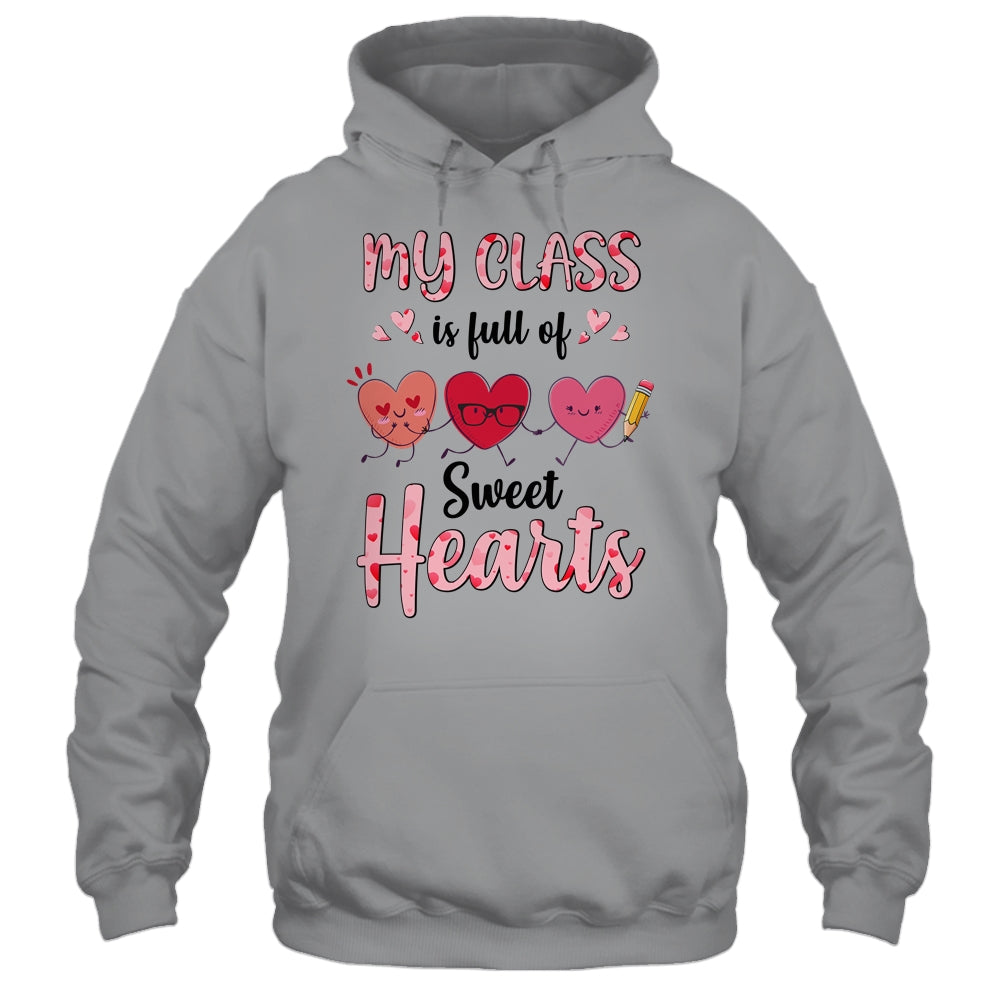 Teacher Valentines Day My Class Is Full Of Sweethearts Shirt & Hoodie | siriusteestore