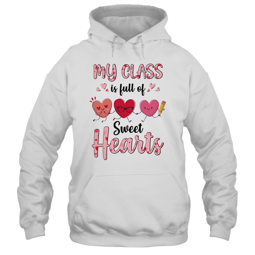 Teacher Valentines Day My Class Is Full Of Sweethearts Shirt & Hoodie | siriusteestore