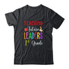 Teaching Future Leaders 1st Grade Shirt & Hoodie | siriusteestore