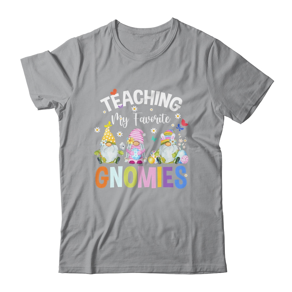 Teaching My Favorite Gnomies Easter Day For Teacher Shirt & Hoodie | siriusteestore