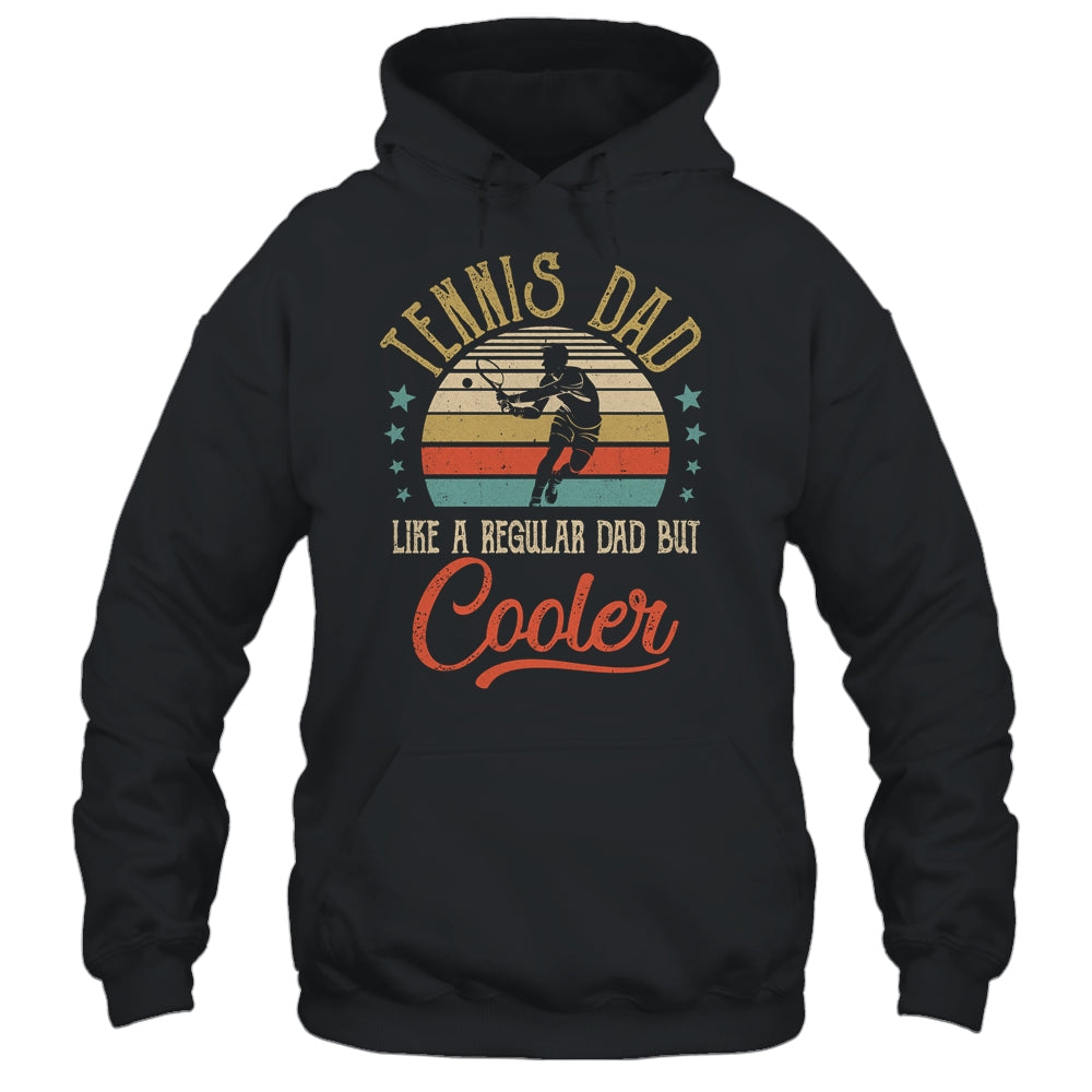 Tennis Dad Like A Regular Dad Cooler Vintage Fathers Day Shirt & Hoodie | siriusteestore