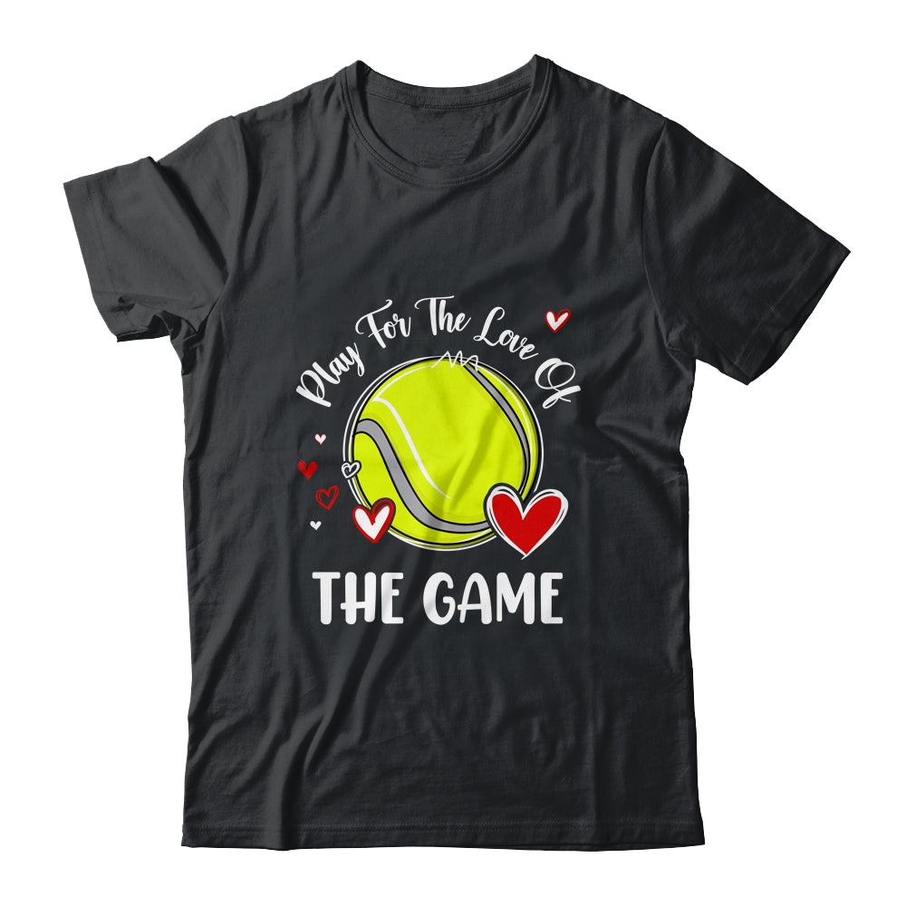 Tennis Play For The Love Of The Game Shirt & Tank Top | siriusteestore