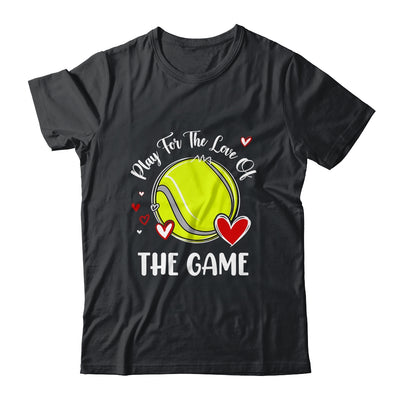 Tennis Play For The Love Of The Game Shirt & Tank Top | siriusteestore