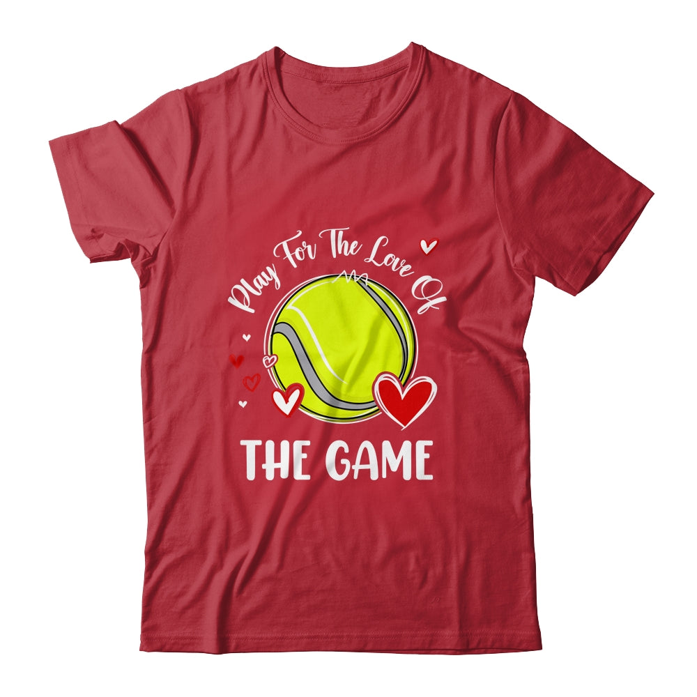 Tennis Play For The Love Of The Game Shirt & Tank Top | siriusteestore
